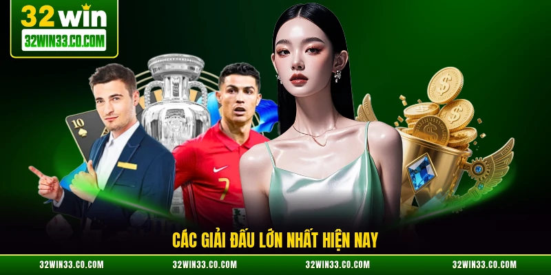Các giải đấu lớn nhất hiện nay