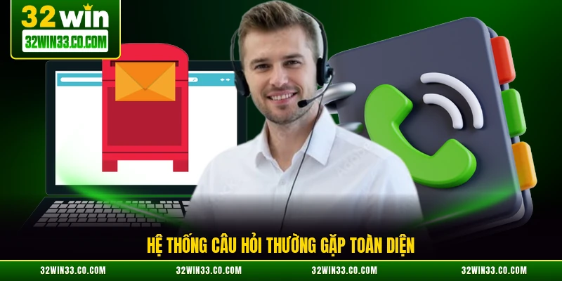 Hệ thống câu hỏi thường gặp toàn diện