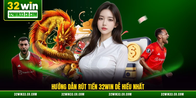 Hướng dẫn rút tiền 32WIN dễ hiểu nhất