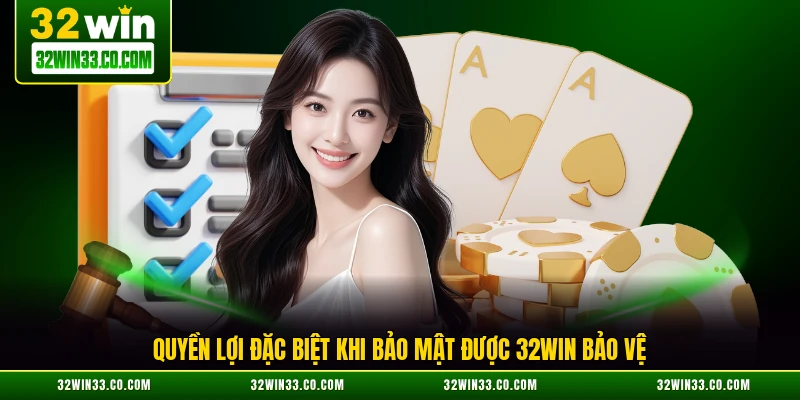Quyền lợi đặc biệt khi bảo mật được 32WIN bảo vệ