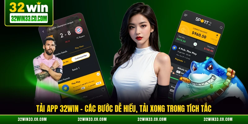 tải app 32win các bước dễ hiểu tải trong tích tắc